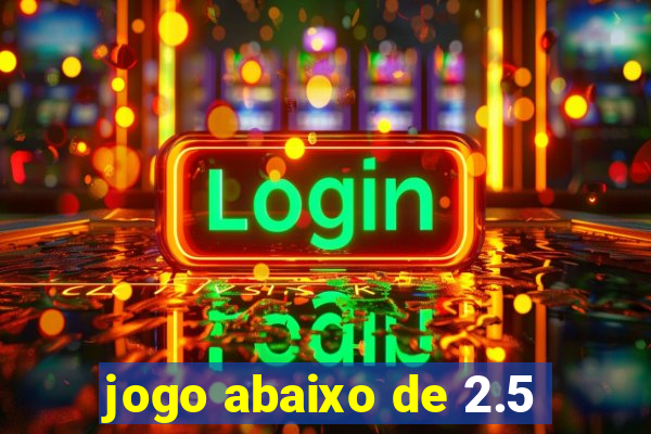 jogo abaixo de 2.5